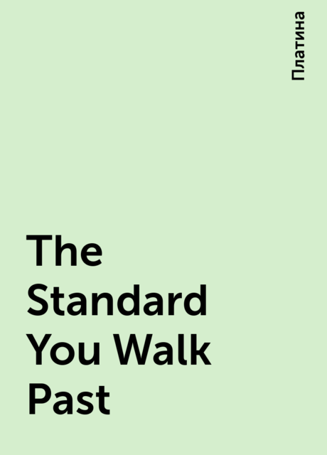 The Standard You Walk Past, Платина