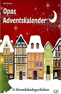 Opas Adventskalender - 31 Adventskalendergeschichten, Elke Bräunling