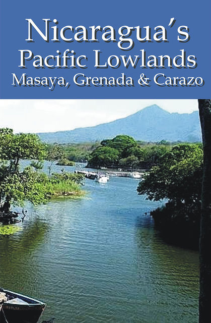 Nicaragua's Pacific Lowlands: Masaya, Grenada & Carazo, Erica Rounsefel