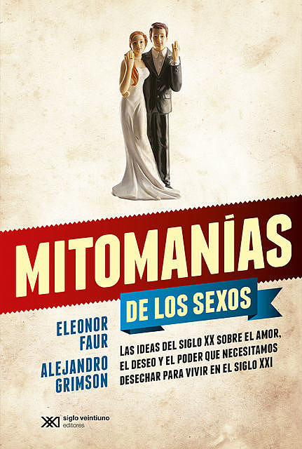 Mitomanías de los sexos, Eleonor Faur, Alejandro Grimson