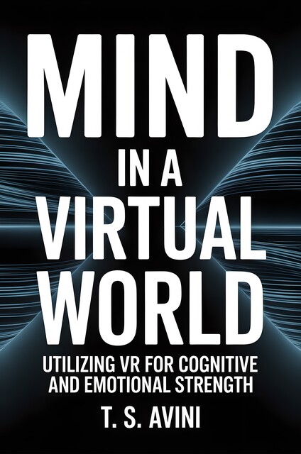 Mind in a Virtual World, T. S Avini