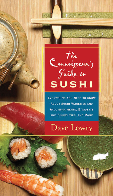 The Connoisseur's Guide to Sushi, Dave Lowry