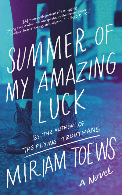 Summer of My Amazing Luck, Miriam Toews