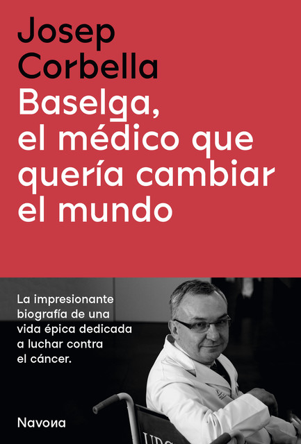 Baselga, el médico que quería cambiar el mundo, Corbella Josep