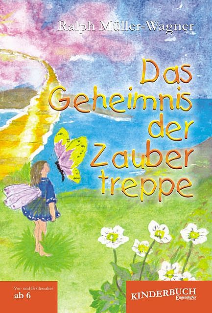 Das Geheimnis der Zaubertreppe. Kurze Märchen und Fabeln für Kinder vom Vor- und Erstlesealter an, Ralph Müller-Wagner