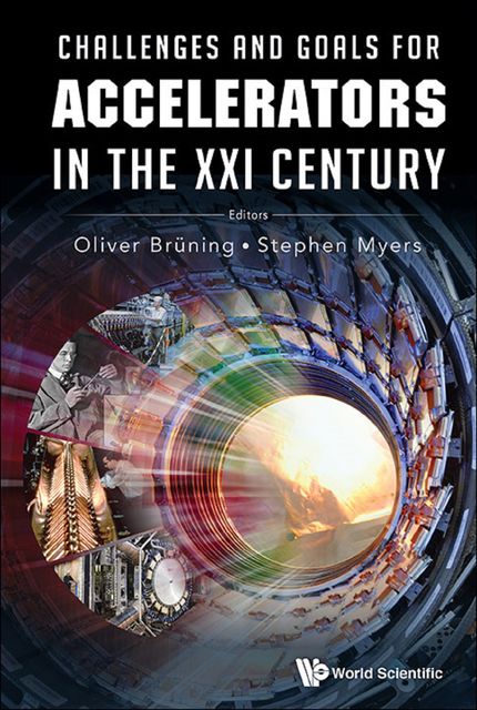 Challenges and Goals for Accelerators in the XXI Century, Oliver Brüuing, Stephen Myers