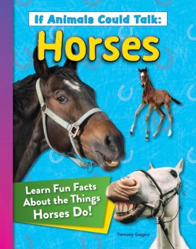 If Animals Could Talk: Horses, Tammy Gagne