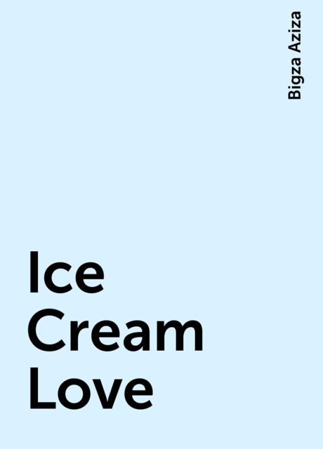 Ice Cream Love, Bigza Aziza