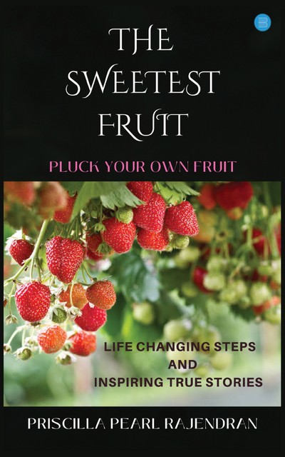 The Sweetest Fruits, Priscilla Pearl Rajendran