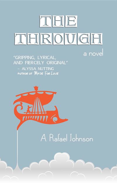 The Through, A. Rafael Johnson