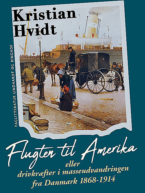 Flugten til Amerika eller drivkræfter i masseudvandringen fra Danmark 1868–1914, Kristian Hvidt