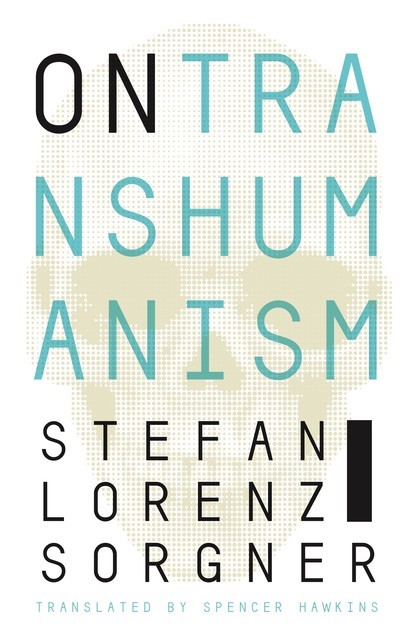 On Transhumanism, Stefan Lorenz Sorgner