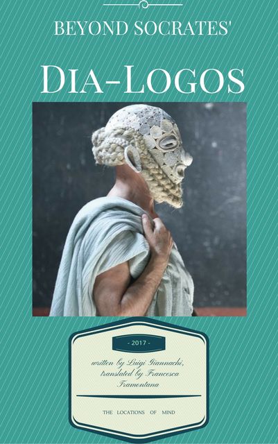 Beyond Socrates’ Dia-logos, Luigi Giannachi