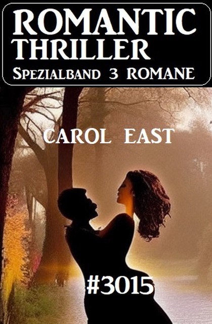 Romantic Thriller Spezialband 3015 – 3 Romane, Carol East