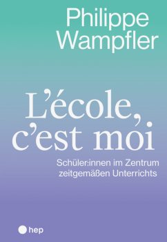 L'école, c'est moi (E-Book), Philippe Wampfler