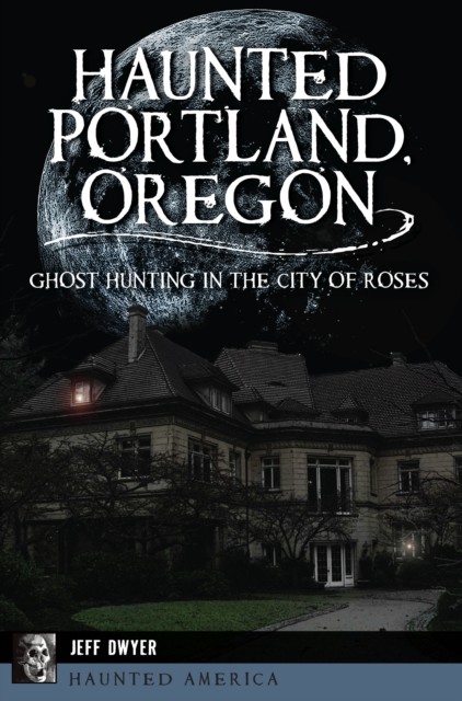 Haunted Portland, Oregon, Jeff Dwyer