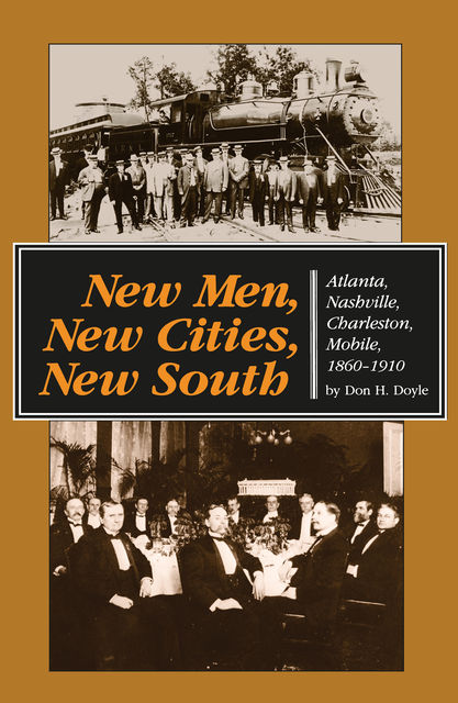 New Men, New Cities, New South, Don H. Doyle