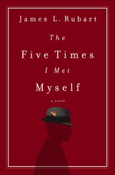The Five Times I Met Myself, James L. Rubart