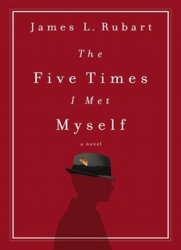 The Five Times I Met Myself, James L. Rubart