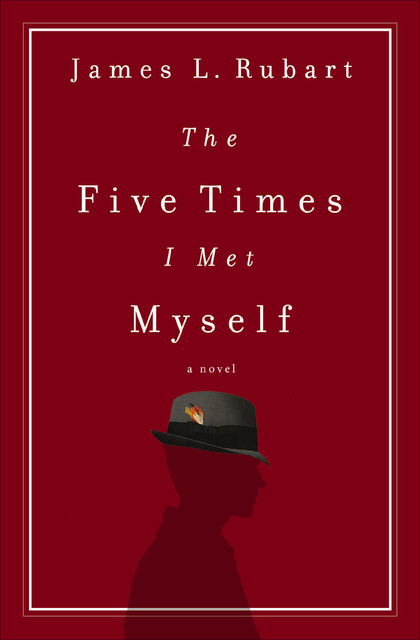 The Five Times I Met Myself, James L. Rubart