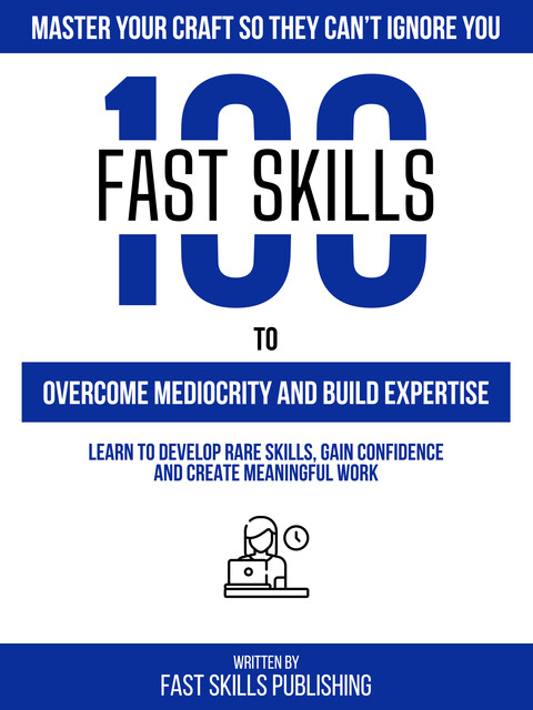 Master Your Craft So They Can’t Ignore You, Fast Skills Publishing