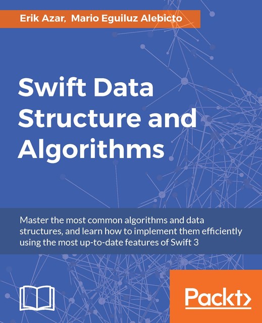 Swift Data Structure and Algorithms, Erik Azar, Mario Eguiluz Alebicto