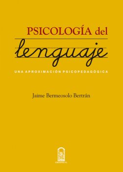 Psicología del lenguaje, Jaime Bermeosolo Bertrán