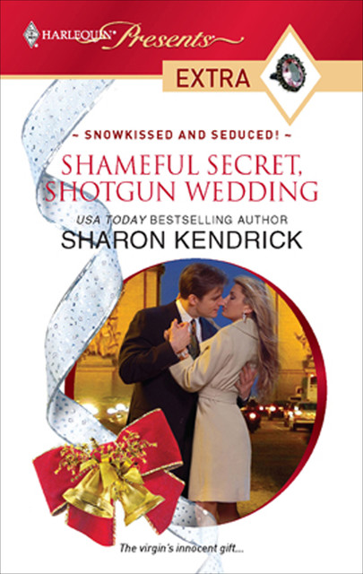 Shameful Secret, Shotgun Wedding, Sharon Kendrick