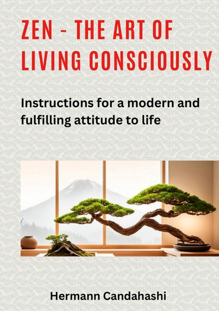 Zen – the art of living consciously, Hermann Candahashi