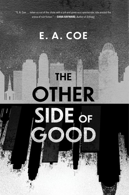 The Other Side of Good, E.A. Coe