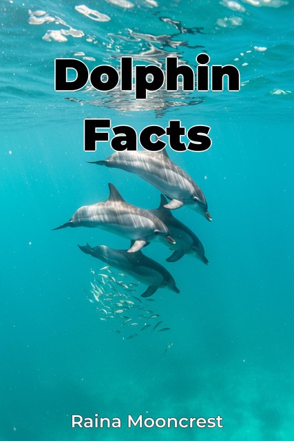 Dolphin Facts, Raina Mooncrest