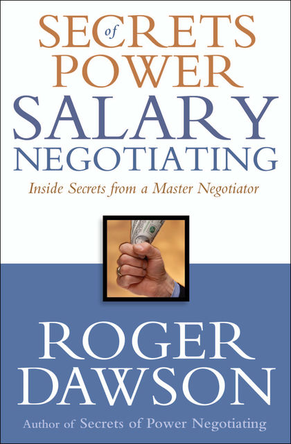 Secrets of Power Salary Negotiating, Roger Dawson