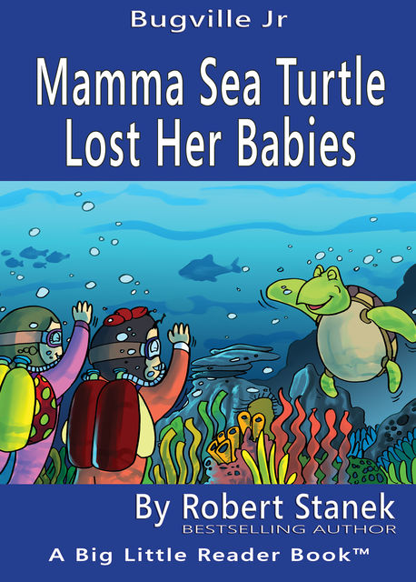 Mamma Sea Turtle Lost Her Babies. A Silly Colors and Shapes Picture Book, Robert Stanek