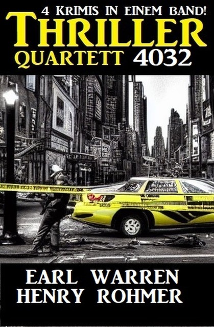 Thriller Quartett 4023 – 4 Krimis in einem Band, Henry Rohmer, Earl Warren