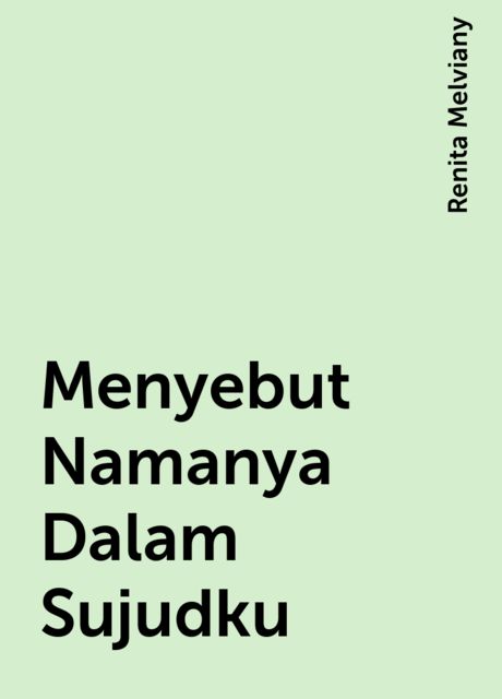 Menyebut Namanya Dalam Sujudku, Renita Melviany