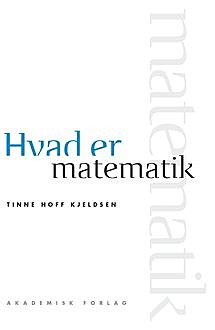 Hvad er matematik, Tinne Hoff Kjeldsen