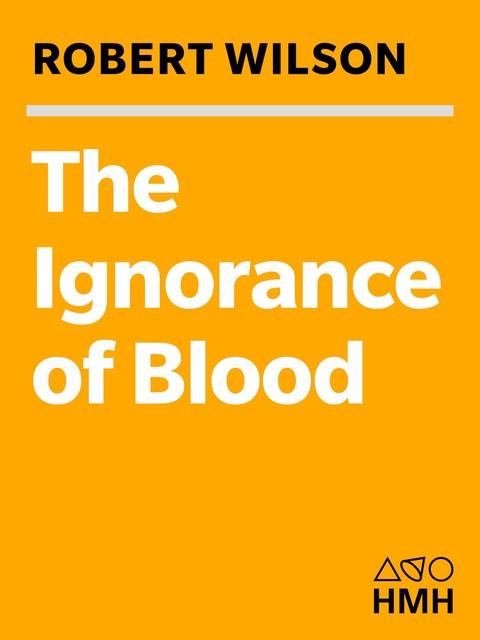 The Ignoranceof Blood, Robert Wilson