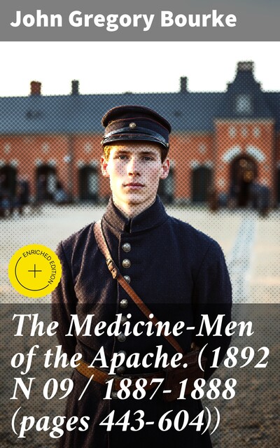 The Medicine-Men of the Apache. (1892 N 09 / 1887–1888 (pages 443–604)), John Gregory Bourke