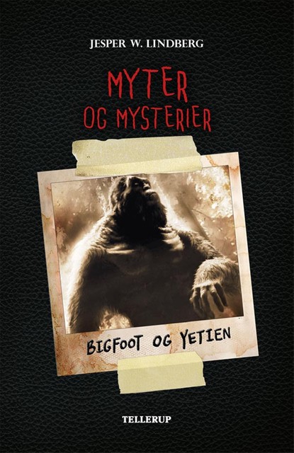 Myter og mysterier #2: Bigfoot og Yetien, Jesper W. Lindberg