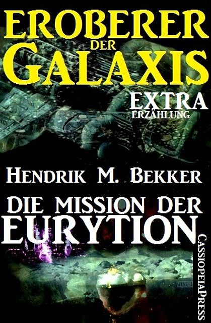 Die Mission der Eurytion (Eroberer der Galaxis), Hendrik M. Bekker
