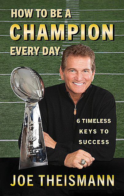 How to be a Champion Every Day, Joe Theismann