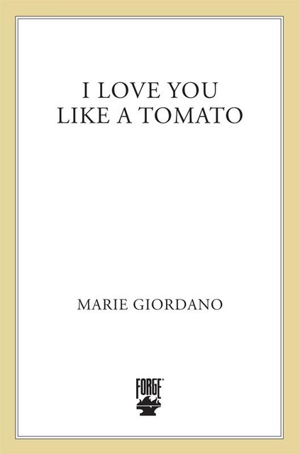 I Love You Like a Tomato, Marie Giordano