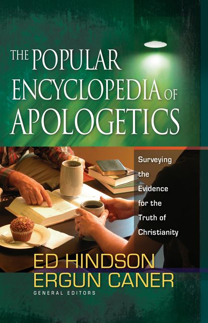 The Popular Encyclopedia of Apologetics, Ed Hindson, Ergun Caner