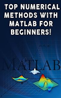 Top Numerical Methods With Matlab For Beginners, Andrei Besedin