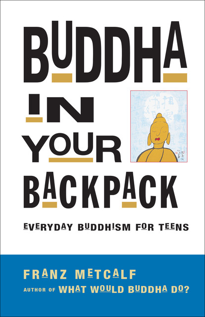 Buddha in Your Backpack, Franz Metcalf