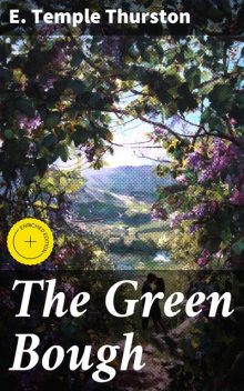 The Green Bough, E.Temple Thurston