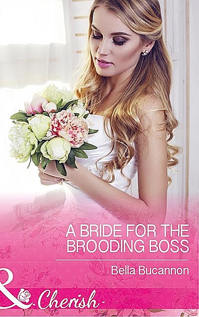 A Bride For The Brooding Boss, Bella Bucannon