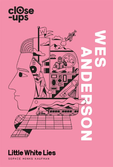 Wes Anderson, Little White Lies, Sophie Monks Kaufman
