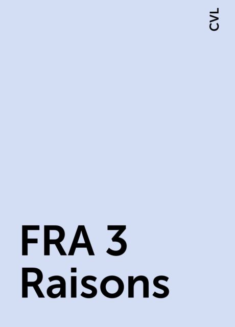 FRA 3 Raisons, CVL