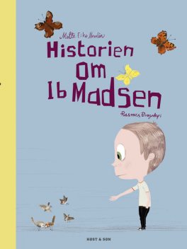 Historien om Ib Madsen, Mette Eike Neerlin